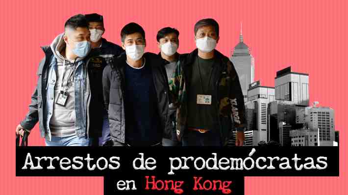Masivo arresto de prodemócratas en Hong Kong: Qué impacto tendrá en la oposición y por qué ocurrió ahora