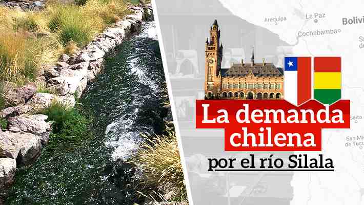 Cronología, posturas y claves de la demanda de Chile a Bolivia por el río Silala que entra en la etapa de alegatos orales