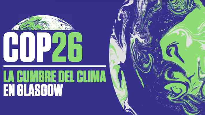 Cinco preguntas para entender la relevancia de la COP26, la cumbre climática que partirá este domingo en Glasgow